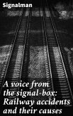A voice from the signal-box: Railway accidents and their causes (eBook, ePUB)