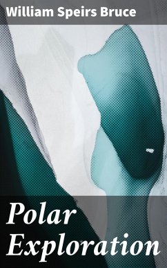 Polar Exploration (eBook, ePUB) - Bruce, William Speirs