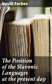 The Position of the Slavonic Languages at the present day (eBook, ePUB)