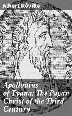 Apollonius of Tyana: The Pagan Christ of the Third Century (eBook, ePUB) - Réville, Albert