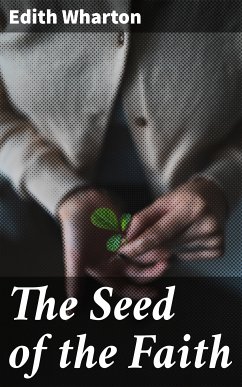 The Seed of the Faith (eBook, ePUB) - Wharton, Edith