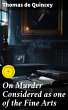 On Murder Considered as one of the Fine... - Bild 1