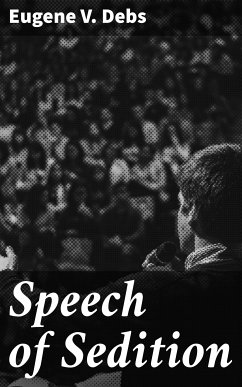 Speech of Sedition (eBook, ePUB) - Debs, Eugene V.