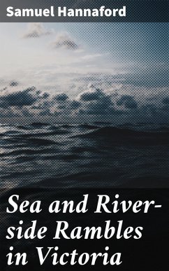 Sea and River-side Rambles in Victoria (eBook, ePUB) - Hannaford, Samuel