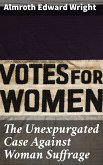 The Unexpurgated Case Against Woman Suffrage (eBook, ePUB)