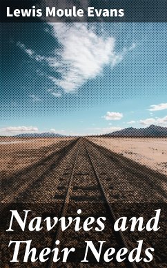 Navvies and Their Needs (eBook, ePUB) - Evans, Lewis Moule