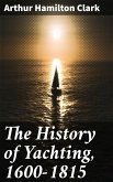 The History of Yachting, 1600-1815 (eBook, ePUB)