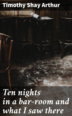 Ten nights in a bar-room and what I saw there (eBook, ePUB) - Arthur, Timothy Shay