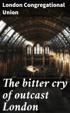 The bitter cry of outcast London (eBook, ePUB)