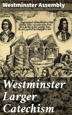 Westminster Larger Catechism (eBook, ePUB) - Assembly, Westminster