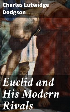 Euclid and His Modern Rivals (eBook, ePUB) - Dodgson, Charles Lutwidge