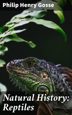 Natural History: Reptiles (eBook, ePUB) - Gosse, Philip Henry