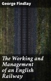 The Working and Management of an English Railway (eBook, ePUB)