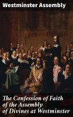 The Confession of Faith of the Assembly of Divines at Westminster (eBook, ePUB)