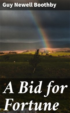 A Bid for Fortune (eBook, ePUB) - Boothby, Guy Newell