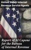 Report of Al Capone for the Bureau of Internal Revenue (eBook, ePUB)