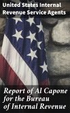 Report of Al Capone for the Bureau of Internal Revenue (eBook, ePUB)