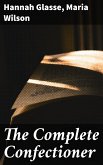 The Complete Confectioner (eBook, ePUB)