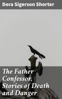 The Father Confessor, Stories of Death and Danger (eBook, ePUB) - Shorter, Dora Sigerson