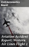 Aviation Accident Report: Western Air Lines Flight 1 (eBook, ePUB)