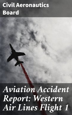 Aviation Accident Report: Western Air Lines Flight 1 (eBook, ePUB) - Board, Civil Aeronautics