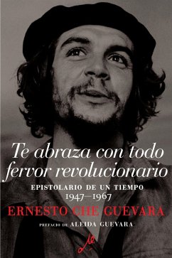 Te abraza con todo fervor revolucionario (eBook, ePUB) - Guevara, Ernesto Che