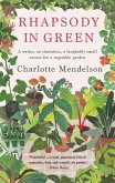 Rhapsody in Green: A Writer, an Obsession, a Laughably Small Excuse for a Vegetable Garden (eBook, ePUB) Rhapsody in Green: A Writer, an Obsession, a Laughably Small Excuse for a Vegetable Garden (eBook, ePUB)
