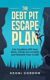 The Debt Pit Escape Plan: Get Creditors Off Your Back, Climb Out of Debt and Rebuild Your Credit (eBook, ePUB)