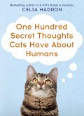 One Hundred Secret Thoughts Cats have about Humans (eBook, ePUB)