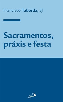 Sacramentos, práxis e festa (eBook, ePUB) - Taborda, Francisco