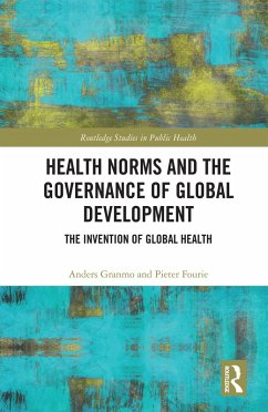 Health Norms and the Governance of Global Development (eBook, PDF) - Granmo, Anders; Fourie, Pieter