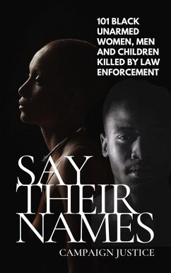 Say Their Names: 101 Black Unarmed Women, Men and Children Killed By Law Enforcement (eBook, ePUB) - Justice, Campaign