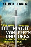 Die Magie von Orks und Elfen: Die große Fantasy Bibliothek 2021 - 2300 Seiten Spannung (eBook, ePUB)