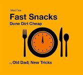 Fast Snacks: Done Dirt Cheap Meat Free Edition (eBook, ePUB)