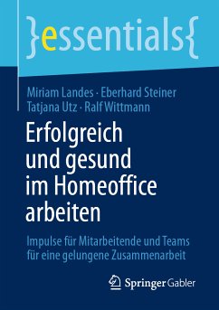 Erfolgreich und gesund im Homeoffice arbeiten (eBook, PDF) - Landes, Miriam; Steiner, Eberhard; Utz, Tatjana; Wittmann, Ralf