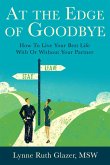 At the Edge of Goodbye: How to Live Your Best Life With or Without Your Partner (eBook, ePUB)
