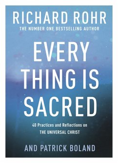 Every Thing is Sacred (eBook, ePUB) - Rohr, Richard; Boland, Patrick