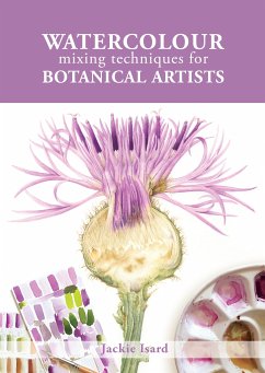 Watercolour Mixing Techniques for Botanical Artists (eBook, ePUB) - Isard, Jackie