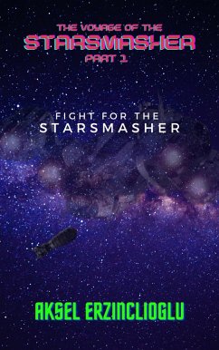 Fight for the StarSmasher (The Voyage of the StarSmasher, #1) (eBook, ePUB) - Erzinclioglu, Aksel