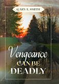 Vengeance Can Be Deadly (eBook, ePUB)