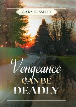 Vengeance Can Be Deadly (eBook, ePUB) - Smith, Gary