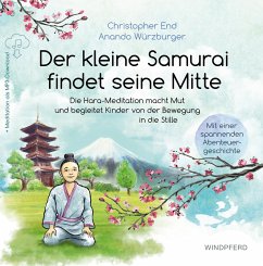 Der kleine Samurai findet seine Mitte (eBook, ePUB) - End, Christopher; Würzburger, Anando