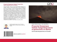 Proyecto Geoparque Volcán Tungurahua hacia el geoturismo en Baños - Aguilar, Esteban Alejandro;Molina, María Isabel