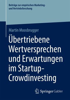 Übertriebene Wertversprechen und Erwartungen im Startup-Crowdinvesting - Moosbrugger, Martin