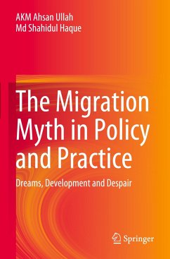 The Migration Myth in Policy and Practice - Ullah, AKM Ahsan;Haque, Md Shahidul