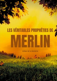 Les véritables prophéties de Merlin - de La Borderie, Arthur