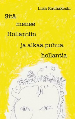 Sitä menee Hollantiin ja alkaa puhua hollantia