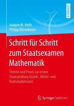 Schritt für Schritt zum Staatsexamen Mathematik - Veith, Joaquin M.;Bitzenbauer, Philipp