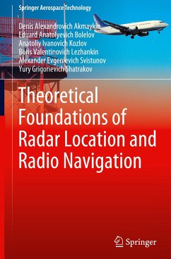 Theoretical Foundations of Radar Location and Radio Navigation - Akmaykin, Denis Alexandrovich;Bolelov, Eduard Anatolyevich;Kozlov, Anatoliy Ivanovich