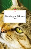 Was wäre eine Welt ohne Tiere? Life is a Story - story.one